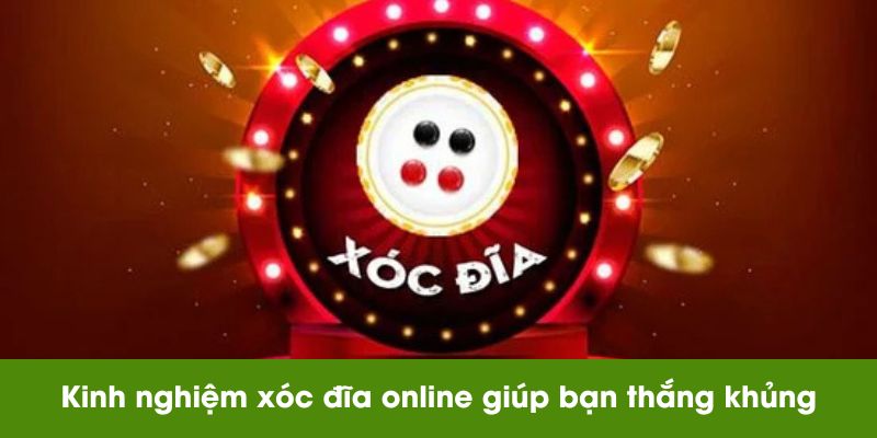 Kinh nghiệm xóc đĩa online giúp bạn rinh thưởng khủng