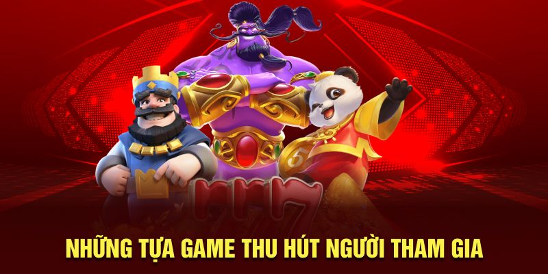 Những tựa game hot thu hút đông đảo người chơi tham gia